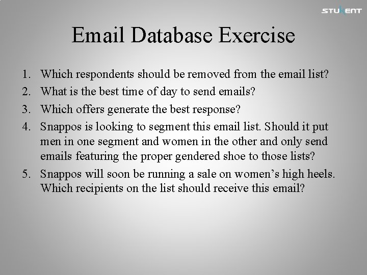 Email Database Exercise 1. 2. 3. 4. Which respondents should be removed from the