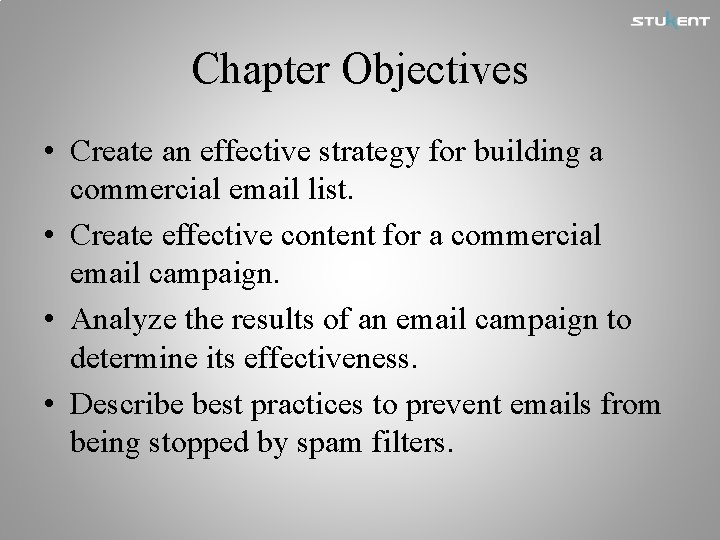 Chapter Objectives • Create an effective strategy for building a commercial email list. •