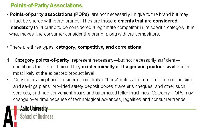 Points-of-Parity Associations. • Points-of-parity associations (POPs), are not necessarily unique to the brand but