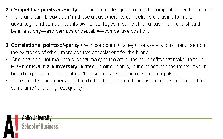 2. Competitive points-of-parity : associations designed to negate competitors’ PODifference. • If a brand