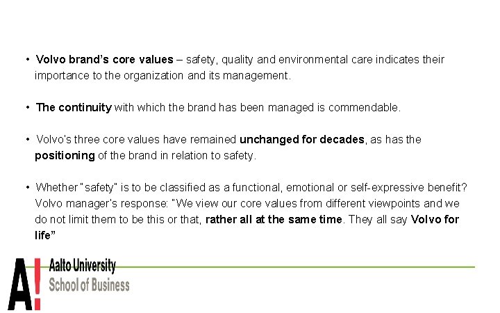  • Volvo brand’s core values – safety, quality and environmental care indicates their