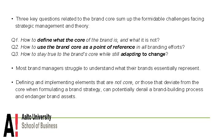  • Three key questions related to the brand core sum up the formidable