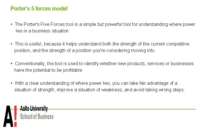 Porter’s 5 forces model • The Porter's Five Forces tool is a simple but