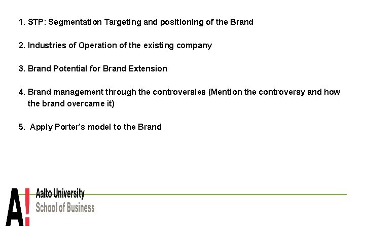 1. STP: Segmentation Targeting and positioning of the Brand 2. Industries of Operation of