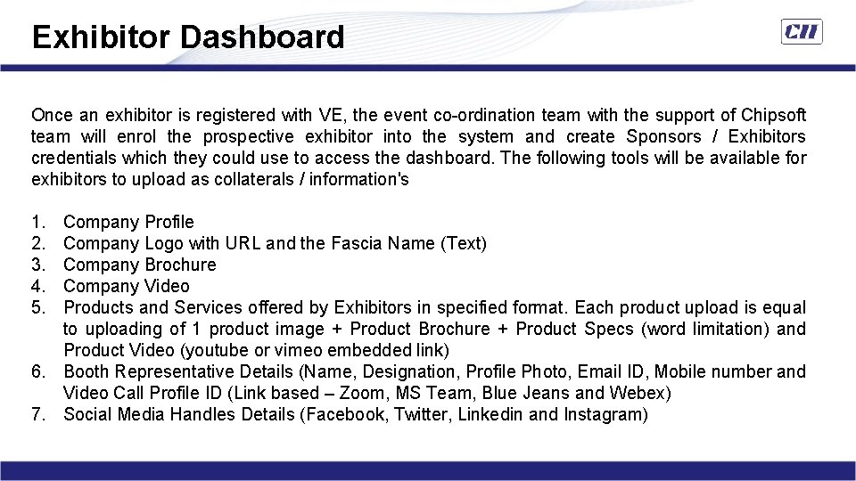 Exhibitor Dashboard Once an exhibitor is registered with VE, the event co-ordination team with