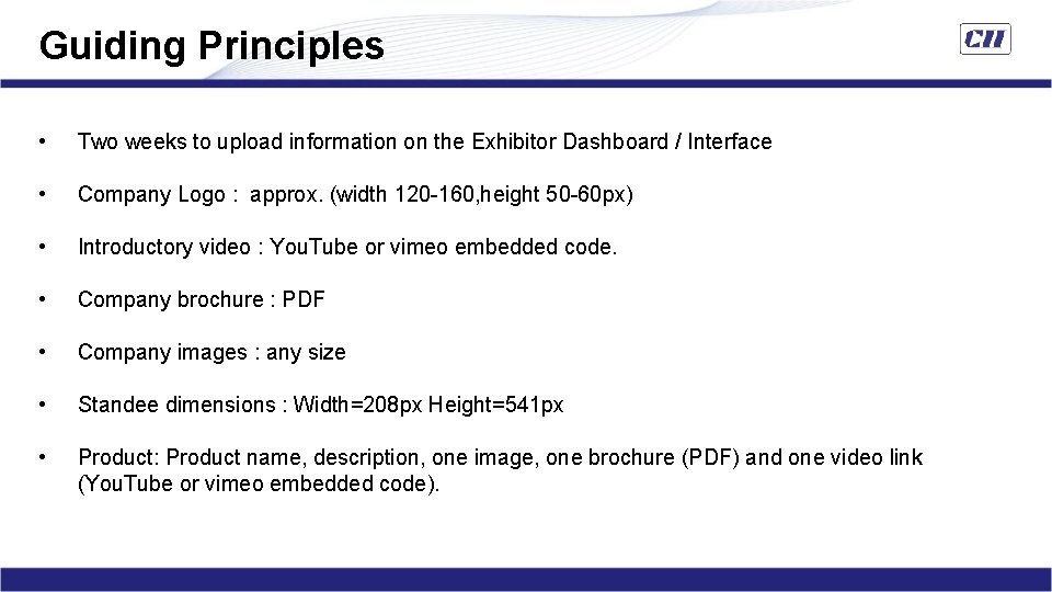 Guiding Principles • Two weeks to upload information on the Exhibitor Dashboard / Interface