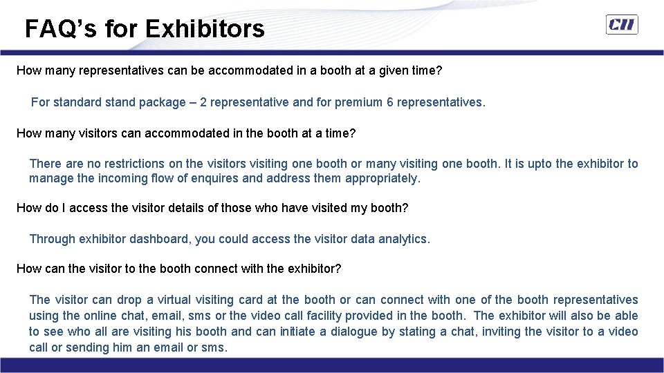 FAQ’s for Exhibitors How many representatives can be accommodated in a booth at a