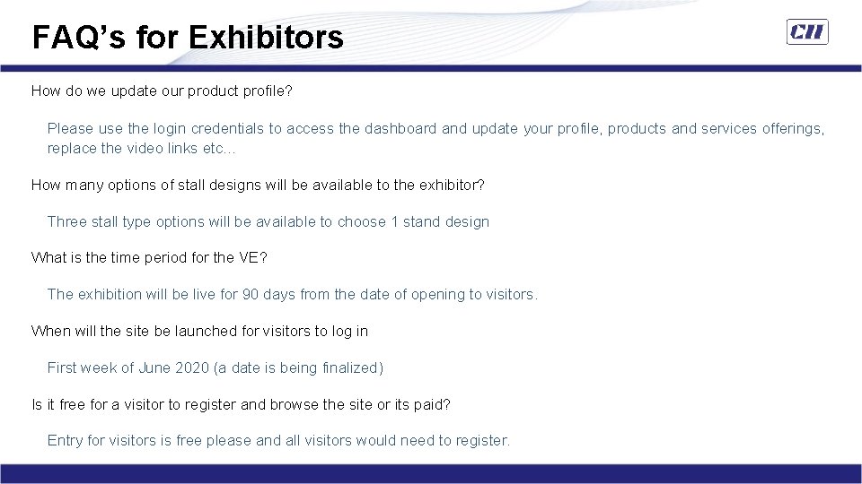 FAQ’s for Exhibitors How do we update our product profile? Please use the login