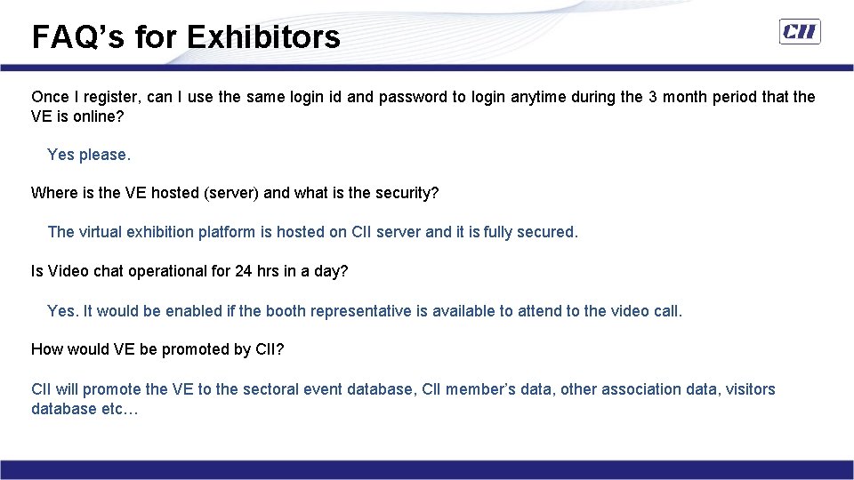 FAQ’s for Exhibitors Once I register, can I use the same login id and