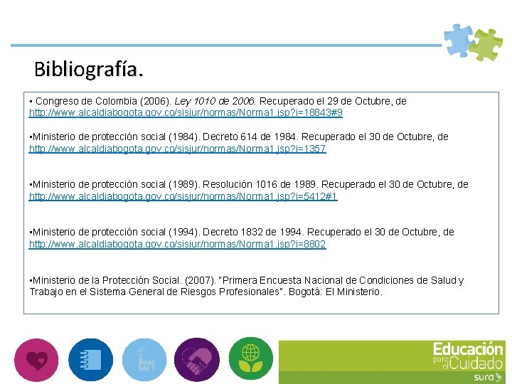 Bibliografía. • Congreso de Colombia (2006). Ley 1010 de 2006. Recuperado el 29 de