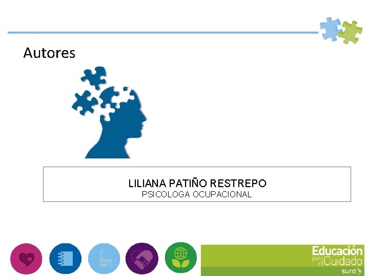 Autores LILIANA PATIÑO RESTREPO PSICOLOGA OCUPACIONAL 