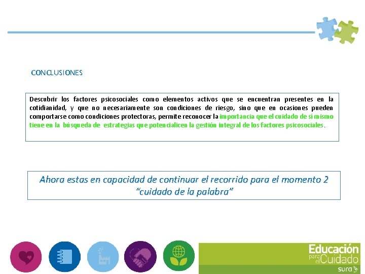 CONCLUSIONES Descubrir los factores psicosociales como elementos activos que se encuentran presentes en la
