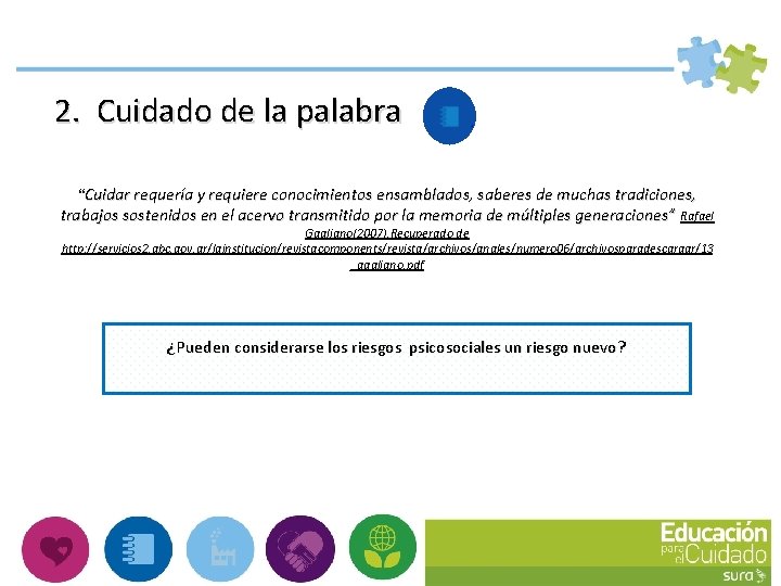  2. Cuidado de la palabra “Cuidar requería y requiere conocimientos ensamblados, saberes de