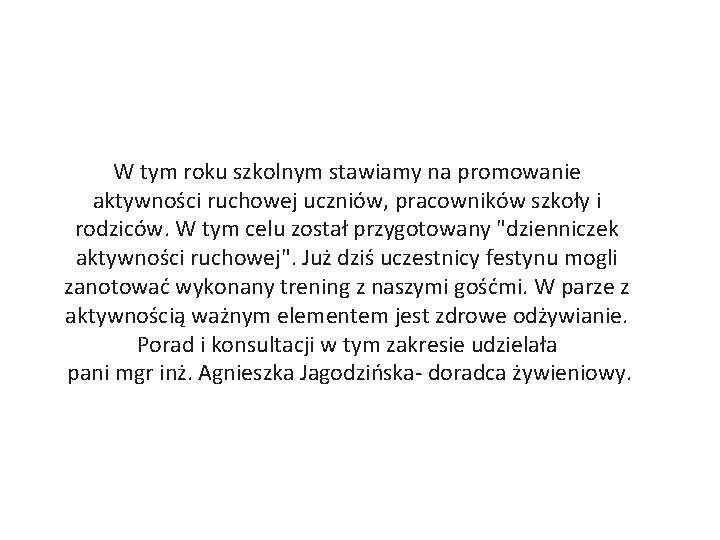 W tym roku szkolnym stawiamy na promowanie aktywności ruchowej uczniów, pracowników szkoły i rodziców.