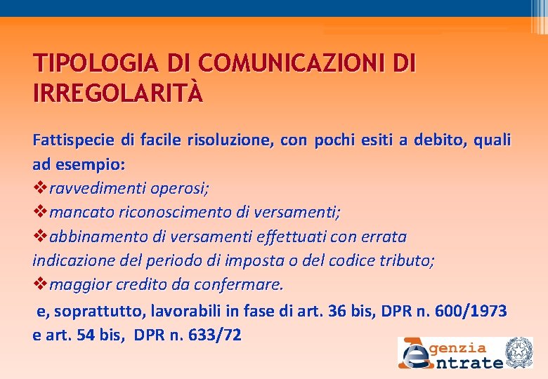 TIPOLOGIA DI COMUNICAZIONI DI IRREGOLARITÀ Fattispecie di facile risoluzione, con pochi esiti a debito,