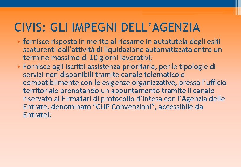 CIVIS: GLI IMPEGNI DELL’AGENZIA • fornisce risposta in merito al riesame in autotutela degli