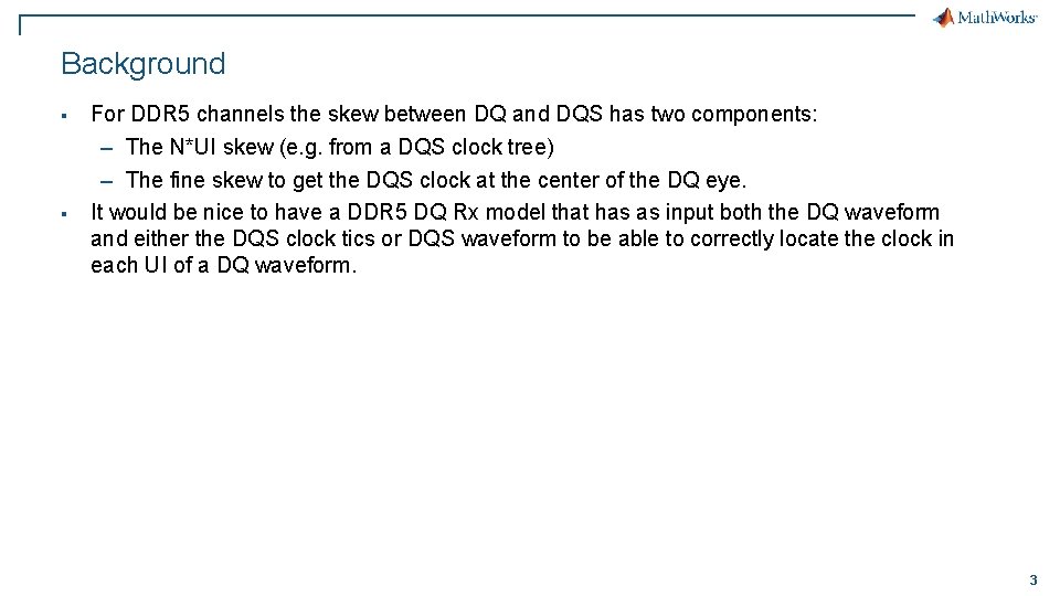 Background § § For DDR 5 channels the skew between DQ and DQS has