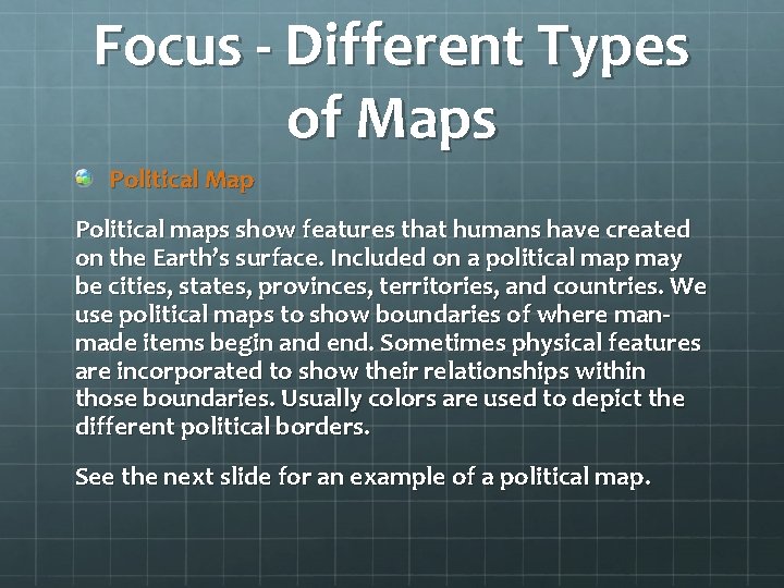 Focus - Different Types of Maps Political Map Political maps show features that humans