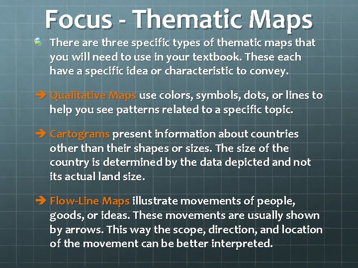 Focus - Thematic Maps There are three specific types of thematic maps that you