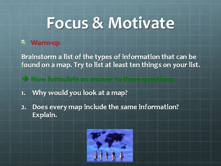 Focus & Motivate Warm-up Brainstorm a list of the types of information that can