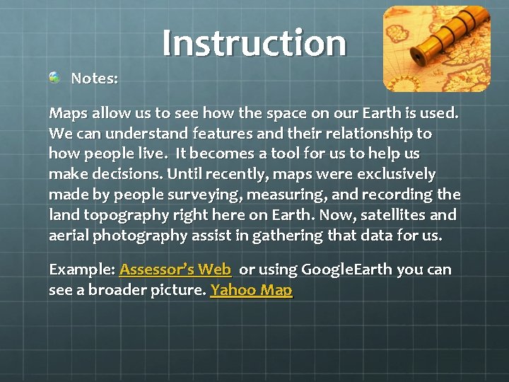 Instruction Notes: Maps allow us to see how the space on our Earth is