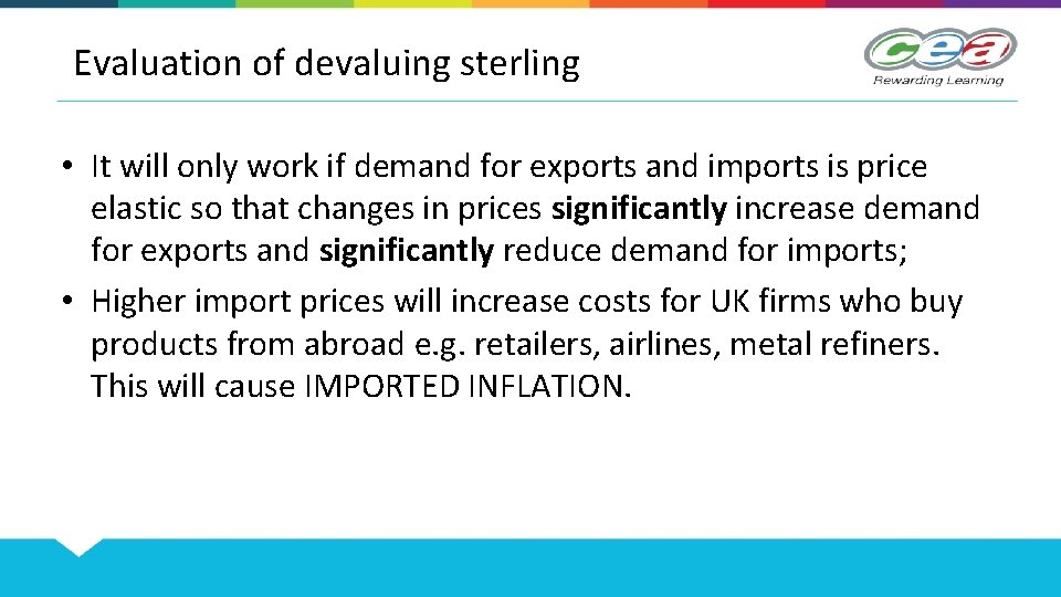 Evaluation of devaluing sterling • It will only work if demand for exports and