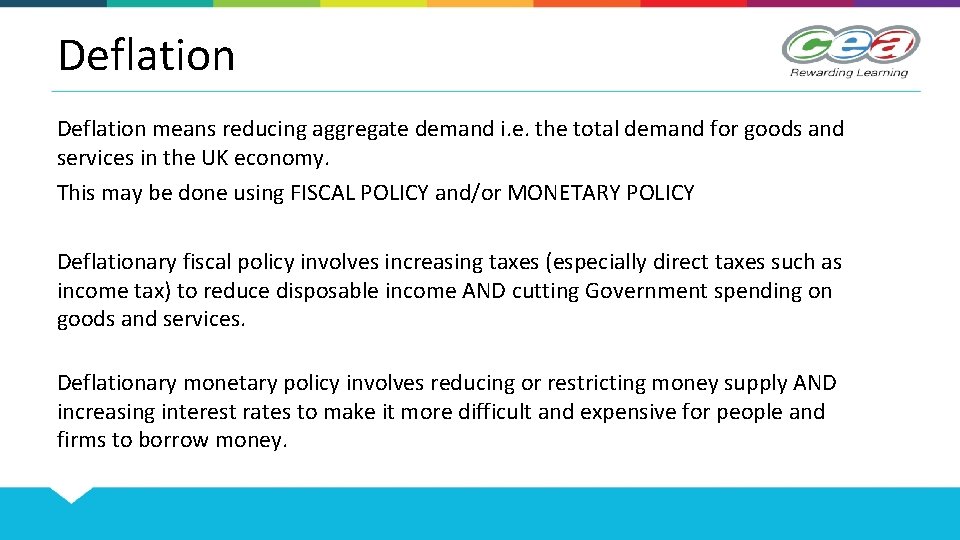 Deflation means reducing aggregate demand i. e. the total demand for goods and services