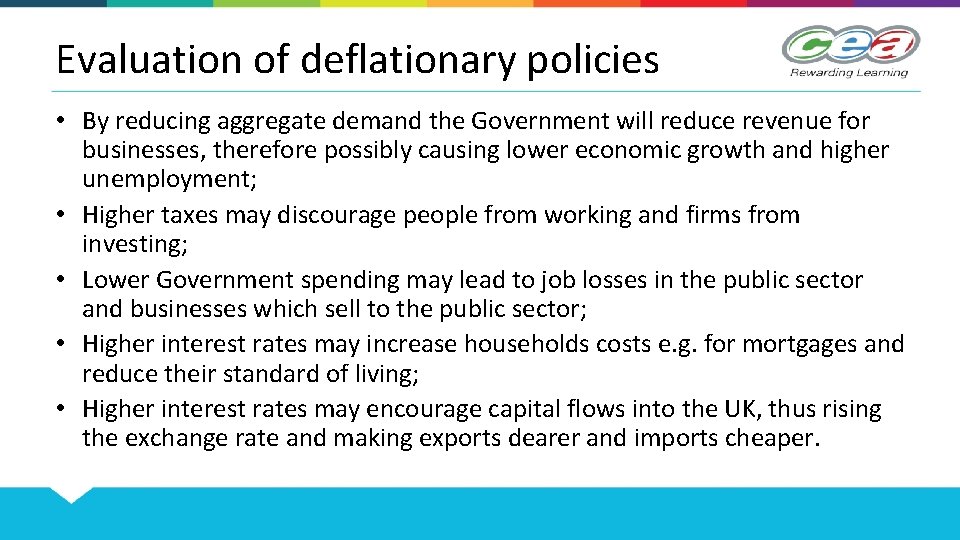 Evaluation of deflationary policies • By reducing aggregate demand the Government will reduce revenue