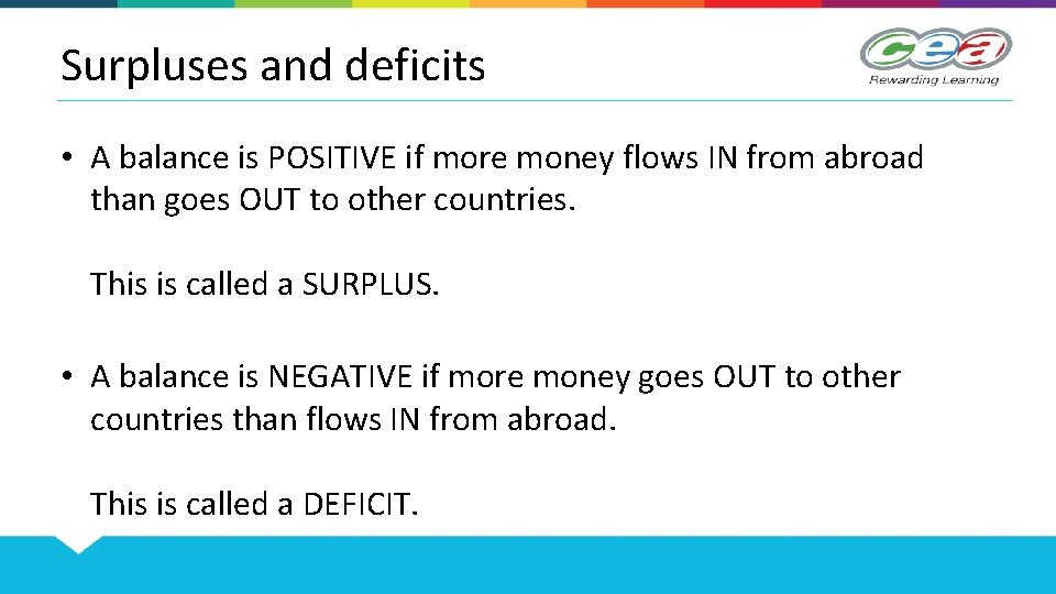 Surpluses and deficits • A balance is POSITIVE if more money flows IN from