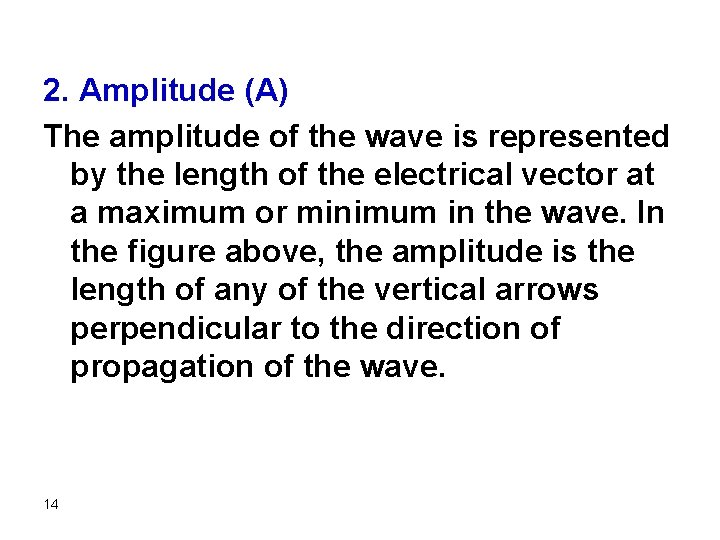 2. Amplitude (A) The amplitude of the wave is represented by the length of