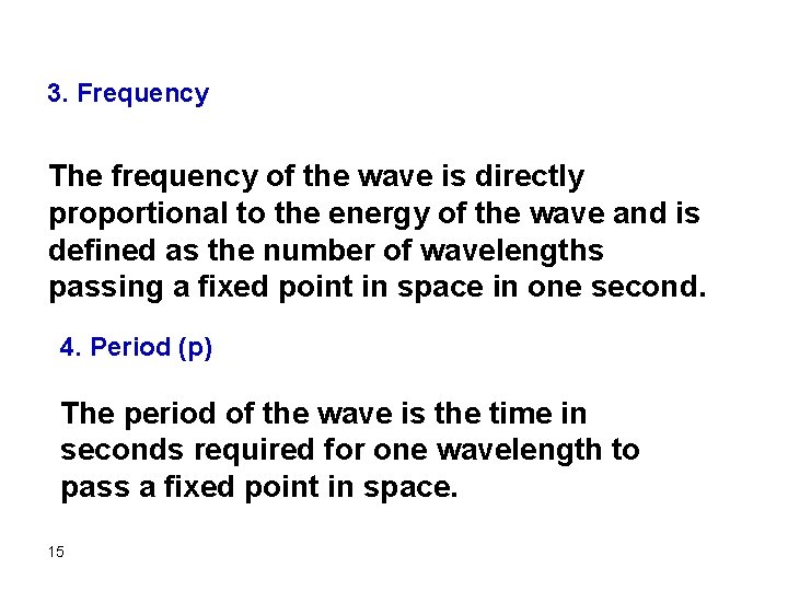 3. Frequency The frequency of the wave is directly proportional to the energy of