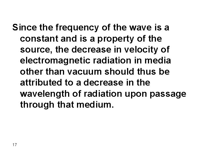 Since the frequency of the wave is a constant and is a property of