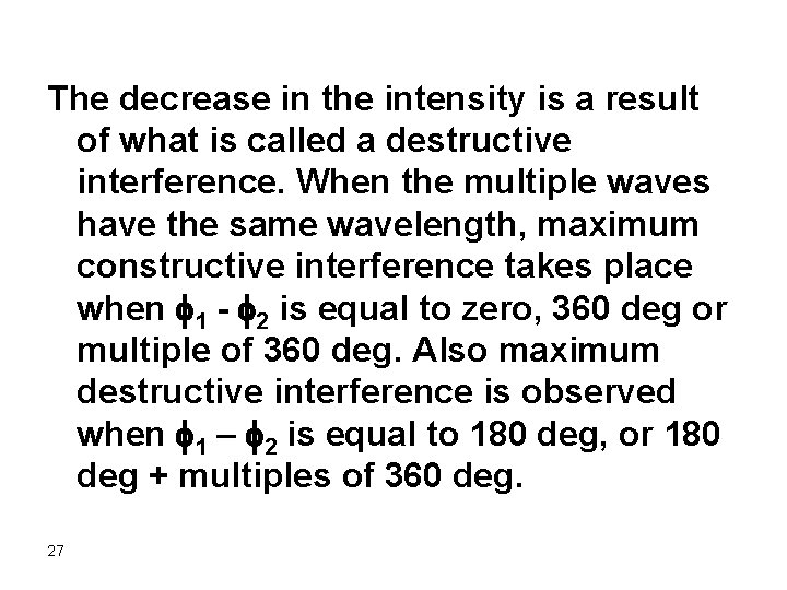 The decrease in the intensity is a result of what is called a destructive