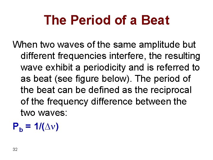 The Period of a Beat When two waves of the same amplitude but different