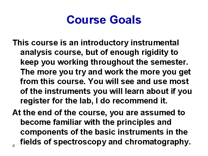 Course Goals This course is an introductory instrumental analysis course, but of enough rigidity