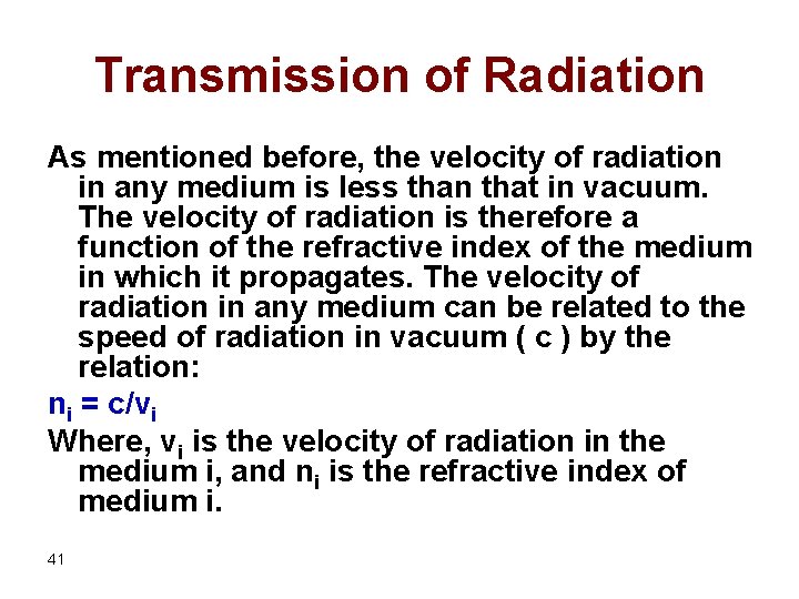 Transmission of Radiation As mentioned before, the velocity of radiation in any medium is