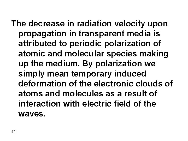 The decrease in radiation velocity upon propagation in transparent media is attributed to periodic