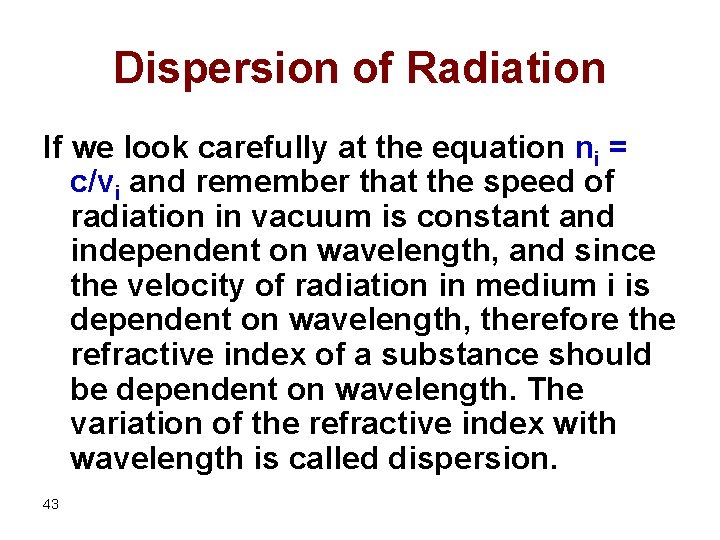 Dispersion of Radiation If we look carefully at the equation ni = c/vi and