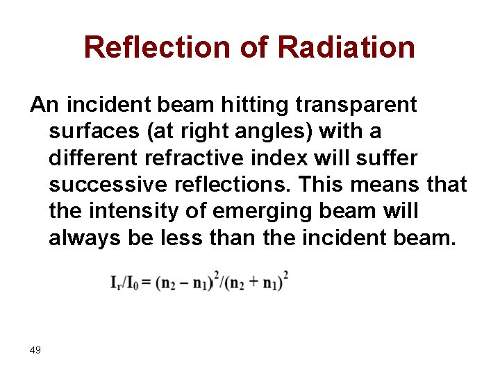 Reflection of Radiation An incident beam hitting transparent surfaces (at right angles) with a