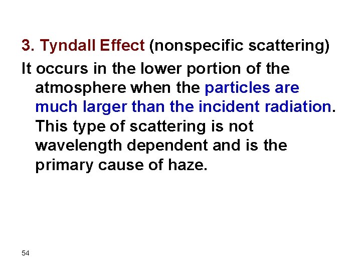3. Tyndall Effect (nonspecific scattering) It occurs in the lower portion of the atmosphere