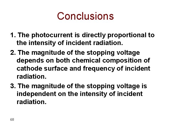 Conclusions 1. The photocurrent is directly proportional to the intensity of incident radiation. 2.