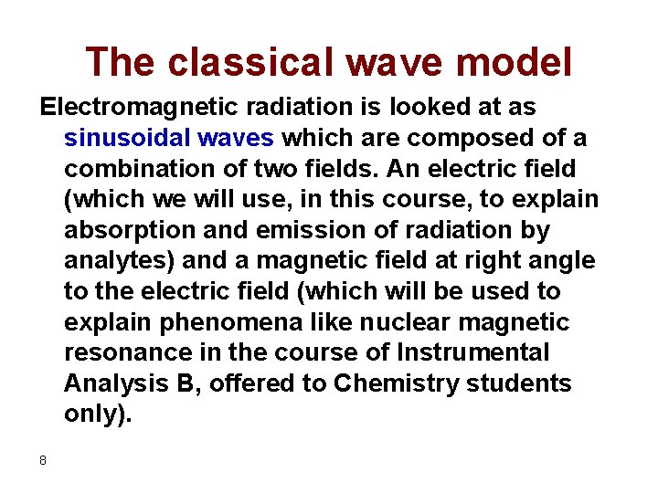 The classical wave model Electromagnetic radiation is looked at as sinusoidal waves which are