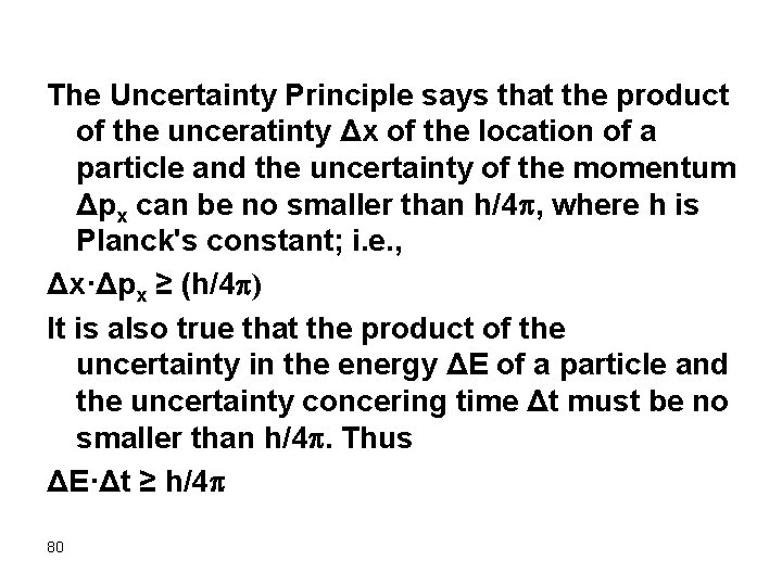 The Uncertainty Principle says that the product of the unceratinty Δx of the location