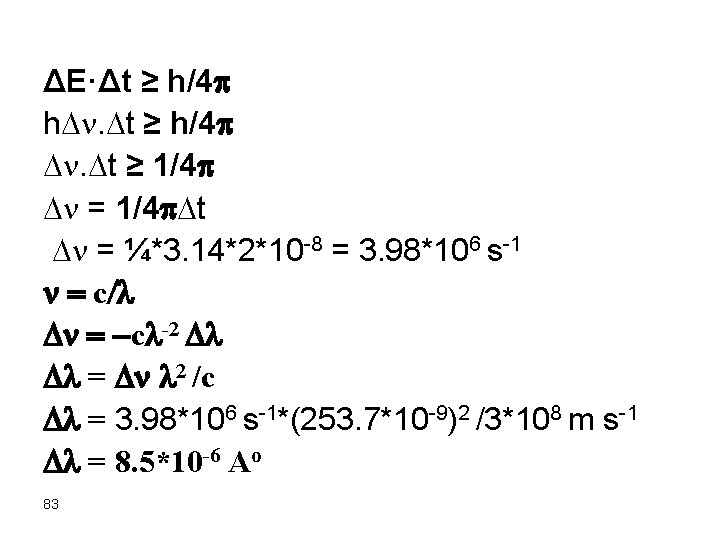 ΔE·Δt ≥ h/4 h . t ≥ h/4 . t ≥ 1/4 = 1/4