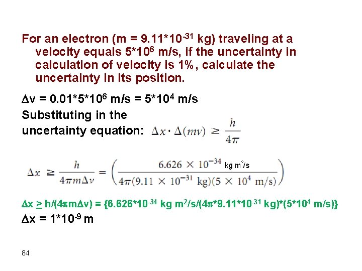 For an electron (m = 9. 11*10 -31 kg) traveling at a velocity equals