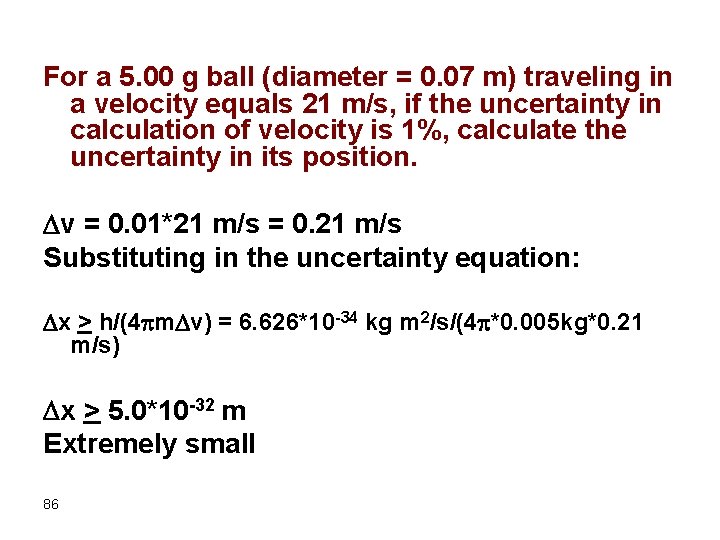 For a 5. 00 g ball (diameter = 0. 07 m) traveling in a