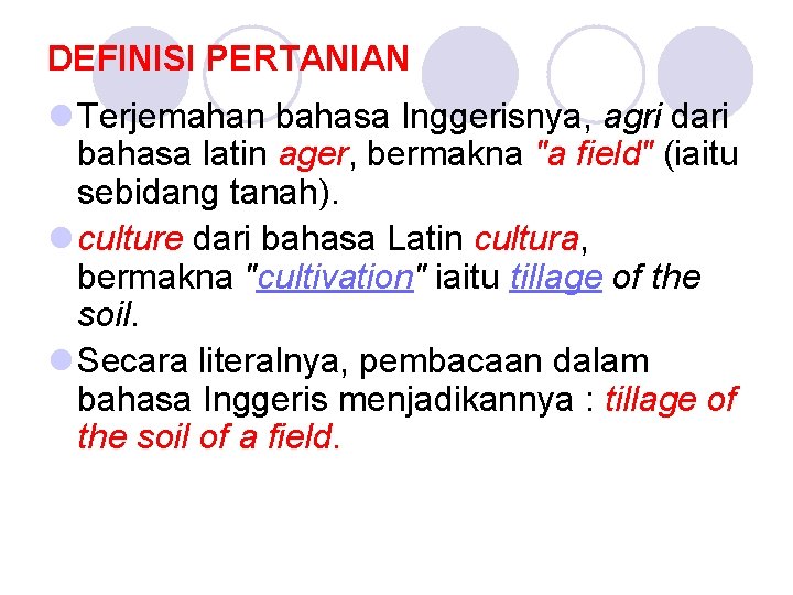 DEFINISI PERTANIAN l Terjemahan bahasa Inggerisnya, agri dari bahasa latin ager, bermakna "a field"