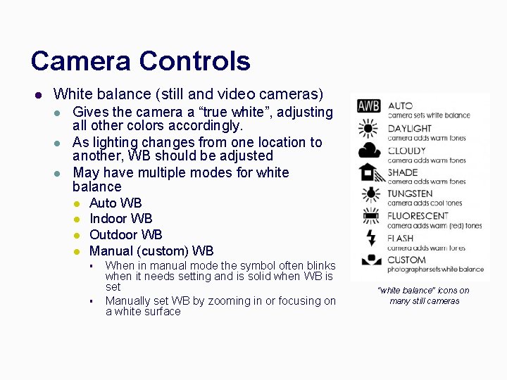 Camera Controls l White balance (still and video cameras) l l l Gives the