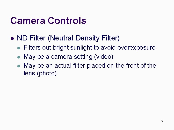 Camera Controls l ND Filter (Neutral Density Filter) l l l Filters out bright