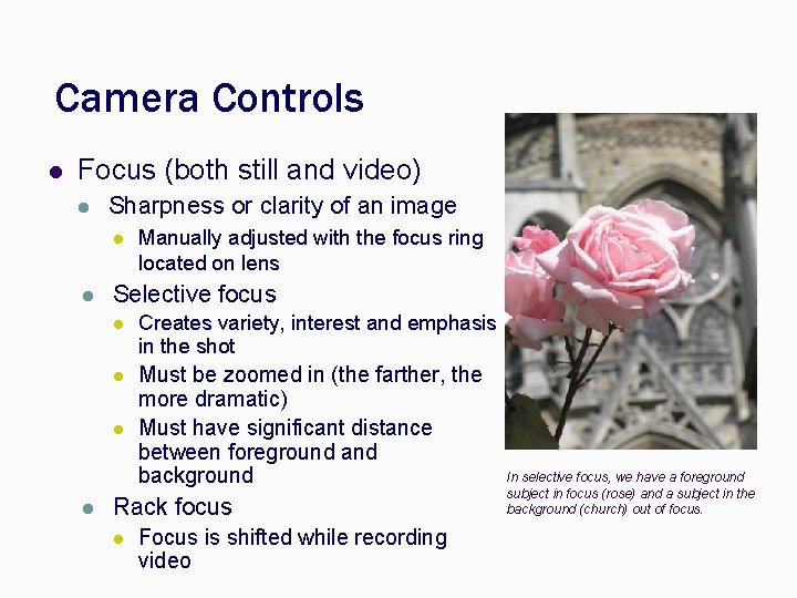 Camera Controls l Focus (both still and video) l Sharpness or clarity of an